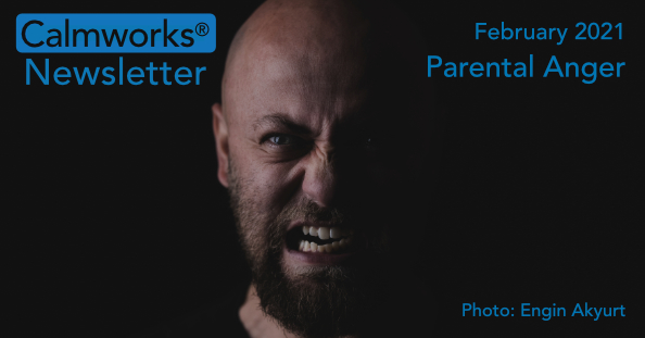Calmworks® Newsletter - February 2021 - Parental Anger